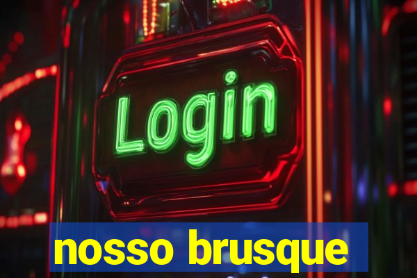nosso brusque